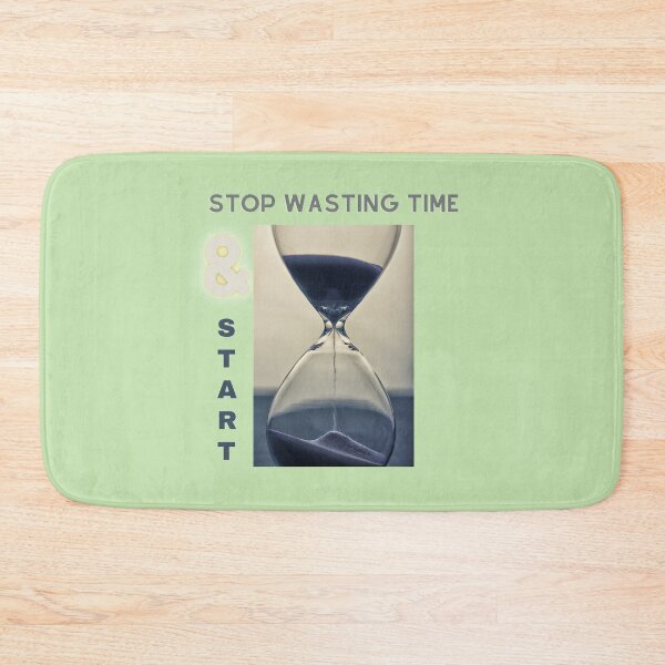 Item preview, Stop wasting time & start! designed and sold by Sara 2000.