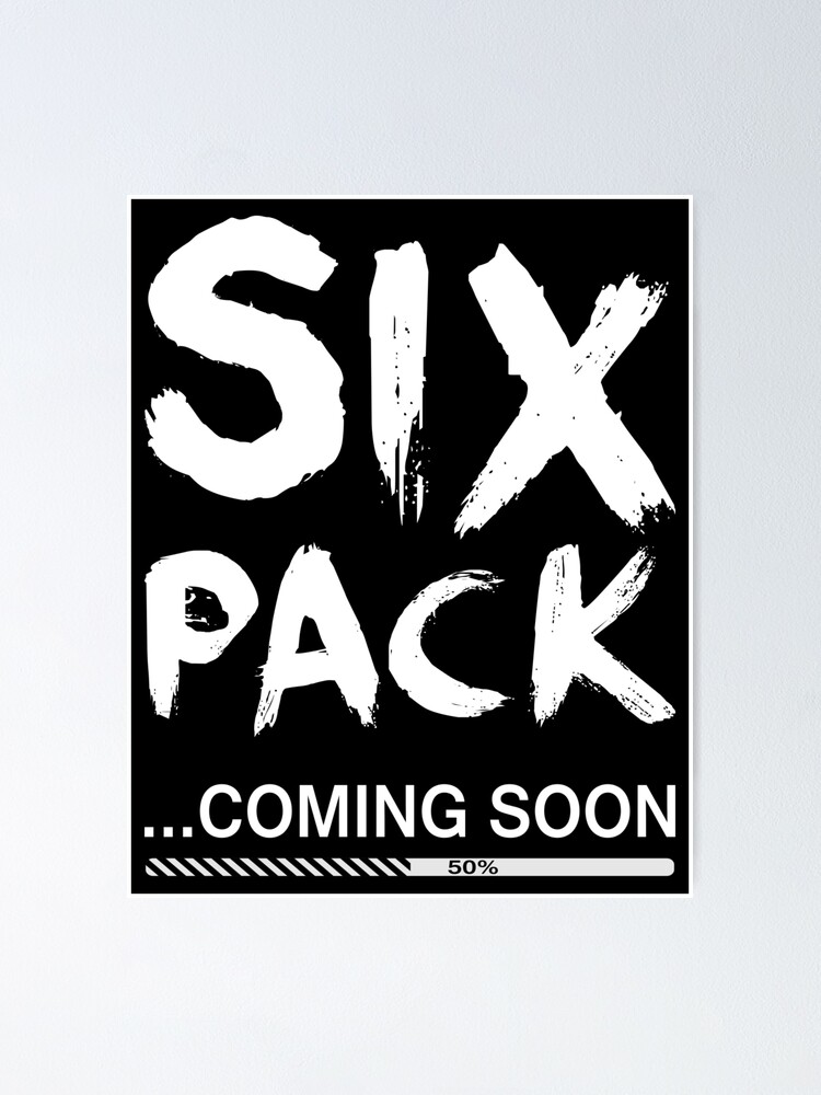 Six Pack Coming Soon Poster By Good4u Redbubble