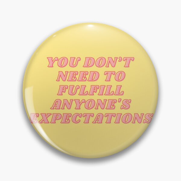 Item preview, You don't need to fulfill anyone's expectations. designed and sold by wilder-mind.