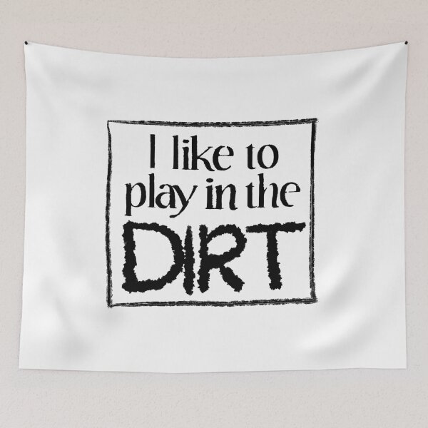 Item preview, like to play in the dirt designed and sold by -Holy-Chicken-.