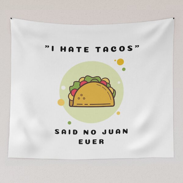 Item preview, I hate tacos - Said no juan ever - Funny Mexican Taco Pun designed and sold by Irelene.
