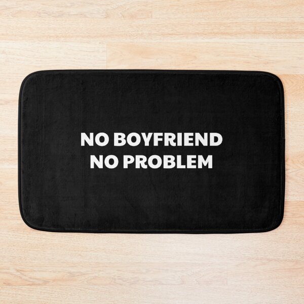 Item preview, NO BOYFRIEND, NO PROBLEM designed and sold by CORTEX-AEQUO.