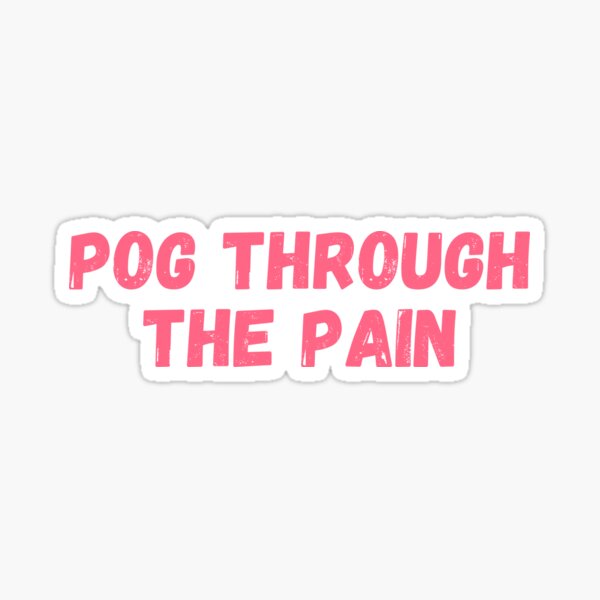 Pog Through the Pain Sticker