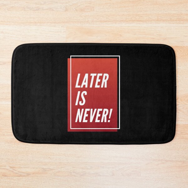 Item preview, Later is never! designed and sold by LADYGOODMOOD.