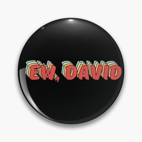 Item preview, Ew David, Funny Meme Pop Culture designed and sold by JulianoZn97.