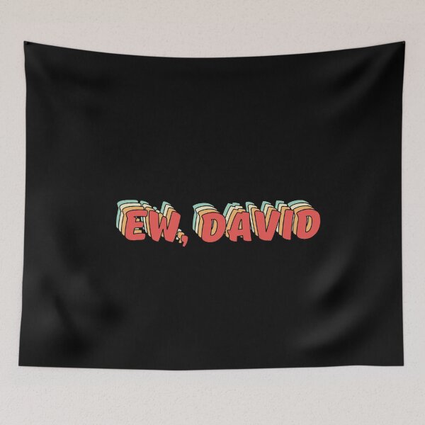 Item preview, Ew David, Funny Meme Pop Culture designed and sold by JulianoZn97.