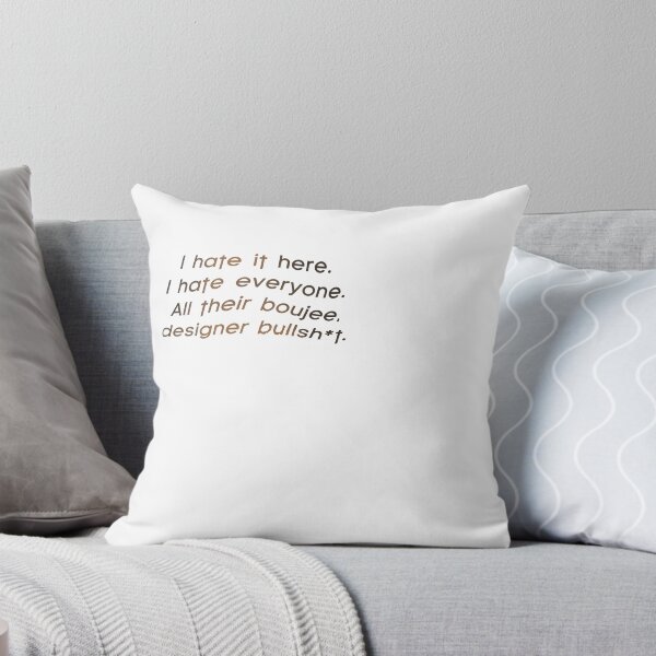 Item preview, I hate it here. I hate everyone. All their boujee, designer bullsh*t designed and sold by erinsdrawings.