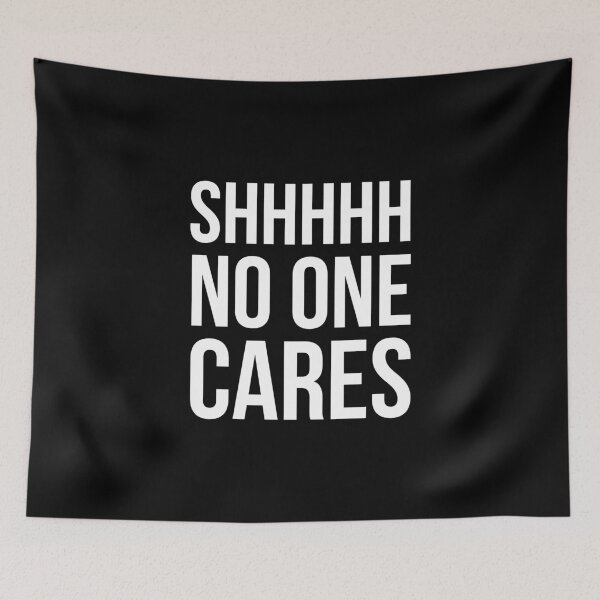 Item preview, Shhhhh No One Cares designed and sold by evokearo.