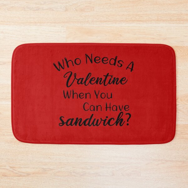 Item preview, Valentine Woman, Valentines day Gift, Who Needs a Valentine when you can have Sandwich Gift Idea For Women. Valentines Day designed and sold by biigshow.