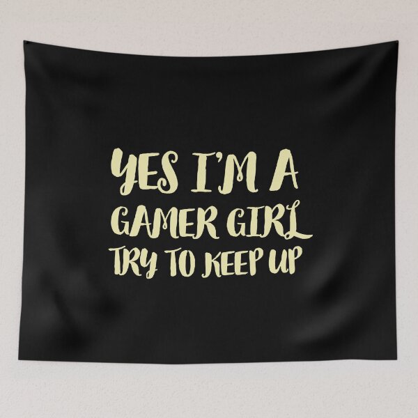 Item preview, YES I'M A GAMER GIRL TRY TO KEEP UP Funny Sarcastic Meme designed and sold by LevelUpMerch.