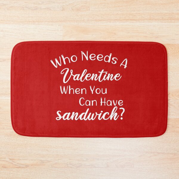 Item preview, Valentine Woman, Valentines day Gift, Who Needs a Valentine when you can have Sandwich Gift Idea For Women. Valentines Day designed and sold by biigshow.