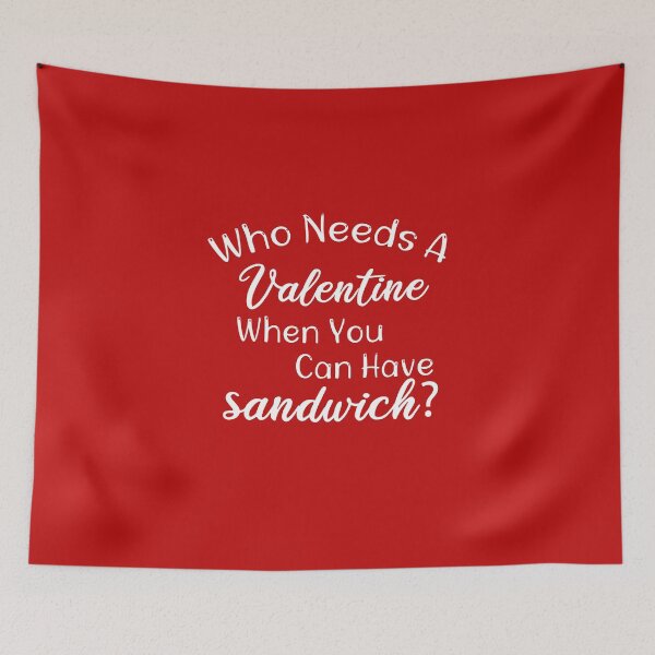 Item preview, Valentine Woman, Valentines day Gift, Who Needs a Valentine when you can have Sandwich Gift Idea For Women. Valentines Day designed and sold by biigshow.