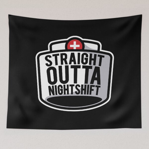 Item preview, STRAIGHT OUTTA NIGHTSHIFT designed and sold by Rboss.