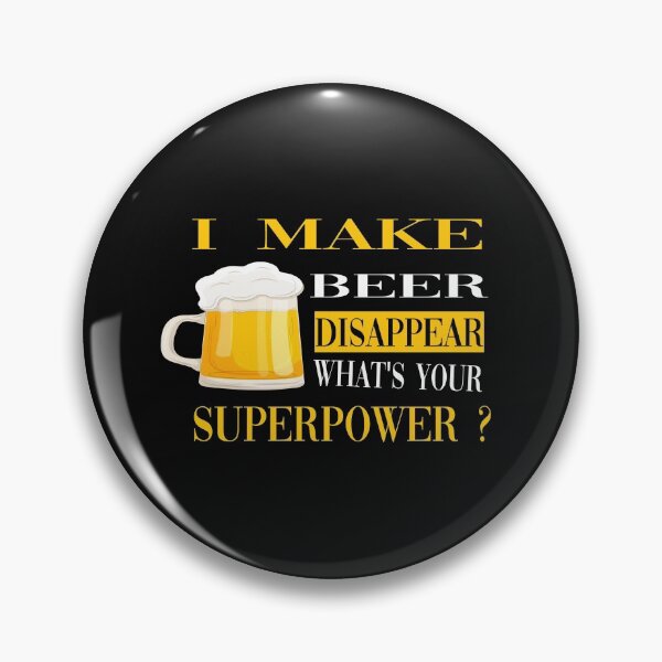 Item preview, I make beer disappear what's your superpower ? designed and sold by yoyodsing15.