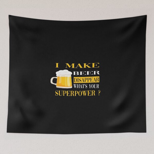 Item preview, I make beer disappear what's your superpower ? designed and sold by MANARCHAIBI2001.