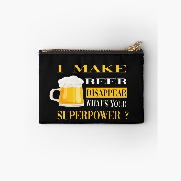 Item preview, I make beer disappear what's your superpower ? designed and sold by yoyodsing15.