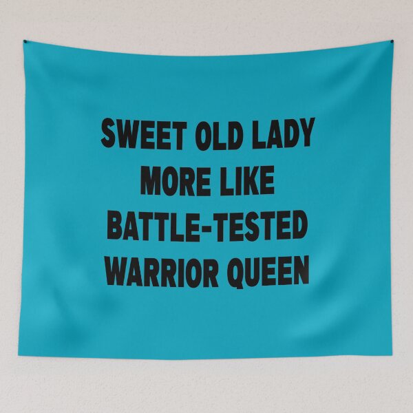 Item preview, Funny Sweet Old Lady More Like Battle-Tested Warrior Queen designed and sold by Imadovic.