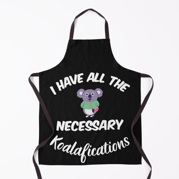 Item preview, I have all the necessary Koalafications A highly qualified Koala Bear Funny Design designed and sold by Click-Like.