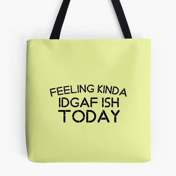 Item preview, Funny Saying Kinda Feeling Idgaf Ish Today designed and sold by medbouk1.