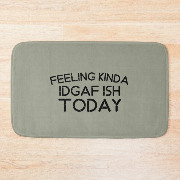 Item preview, Funny Saying Kinda Feeling Idgaf Ish Today designed and sold by medbouk1.