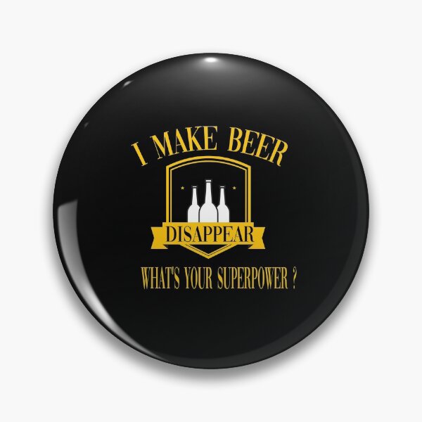 Item preview, I make beer disappear what's your superpower ? designed and sold by yoyodsing15.