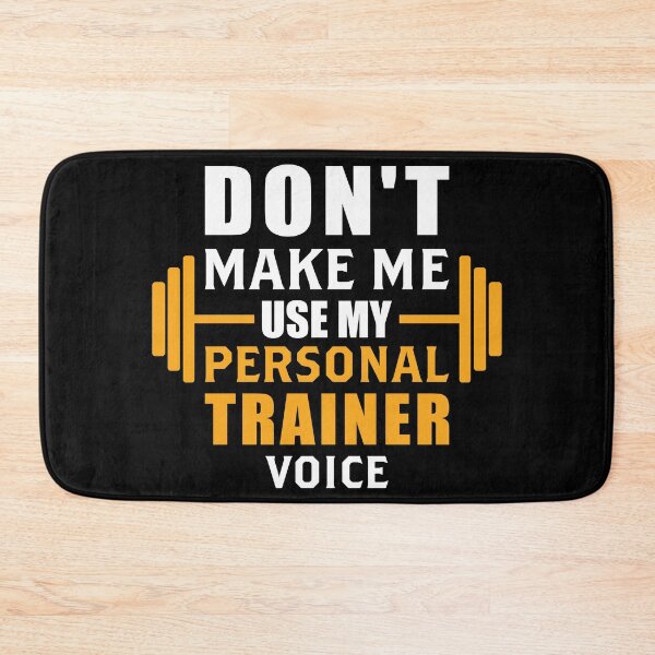 Item preview, Don't Make Me Use My Personal Trainer Voice designed and sold by pradeeprajput.