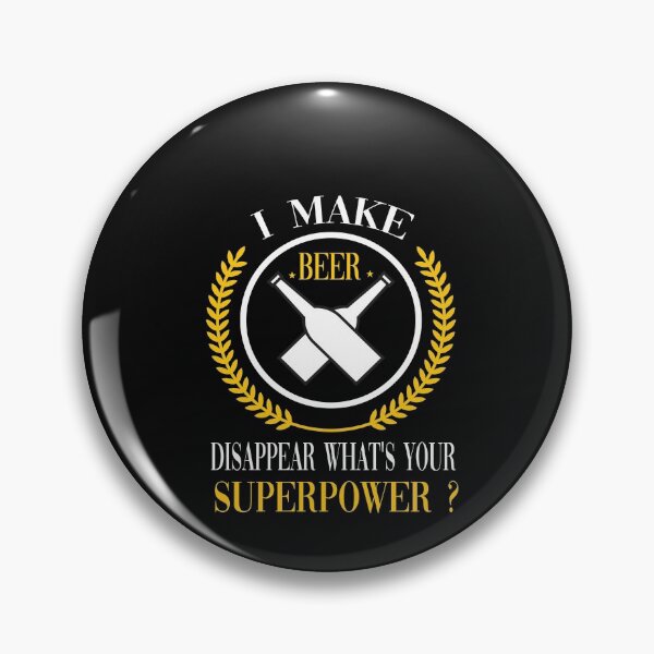 Item preview,  I make beer disappear what's your superpower ? designed and sold by yoyodsing15.