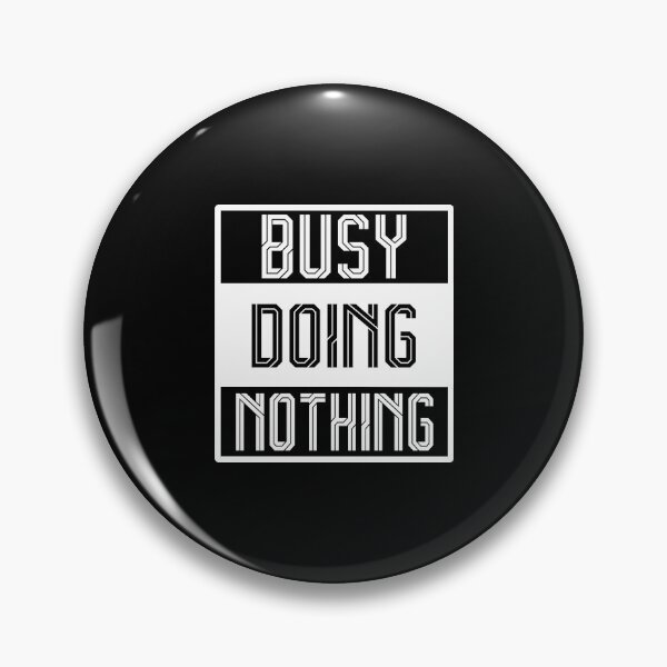 Item preview, Busy Doing Nothing designed and sold by Designting.