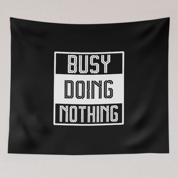 Item preview, Busy Doing Nothing designed and sold by Designting.