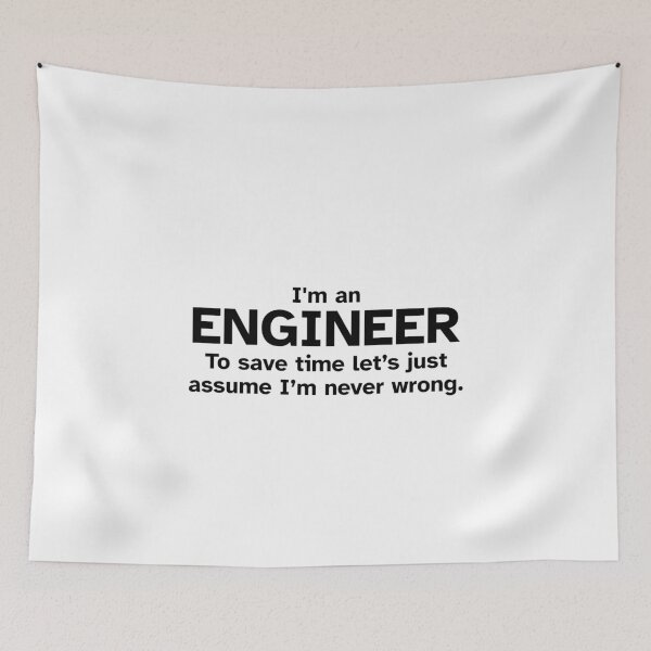 Item preview, I'm an Engineer to save time let's just assume I'm never wrong - Funny Gift Idea for Engineers designed and sold by JulianoZn97.