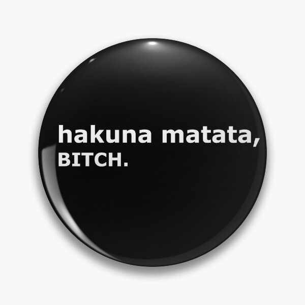 Item preview, Hakuna matata, BITCH. designed and sold by MoodieBrand.