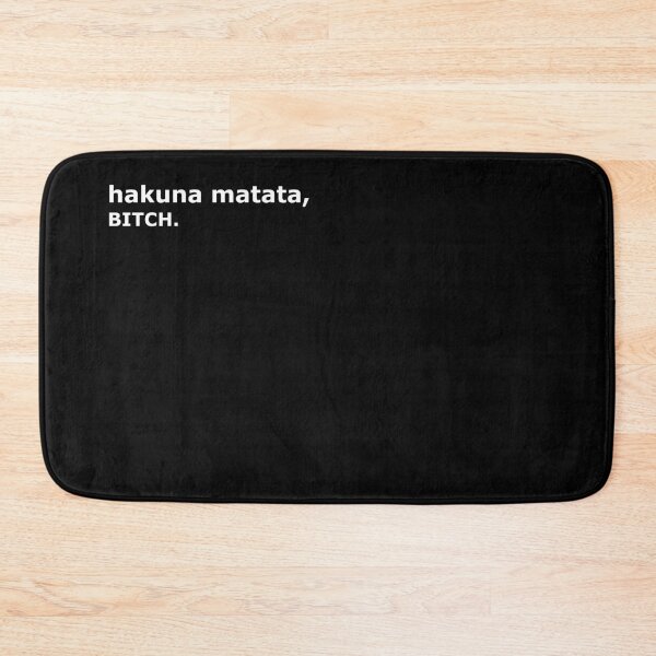 Item preview, Hakuna matata, BITCH. designed and sold by MoodieBrand.