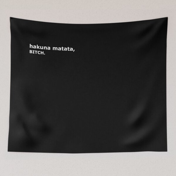 Item preview, Hakuna matata, BITCH. designed and sold by MoodieBrand.