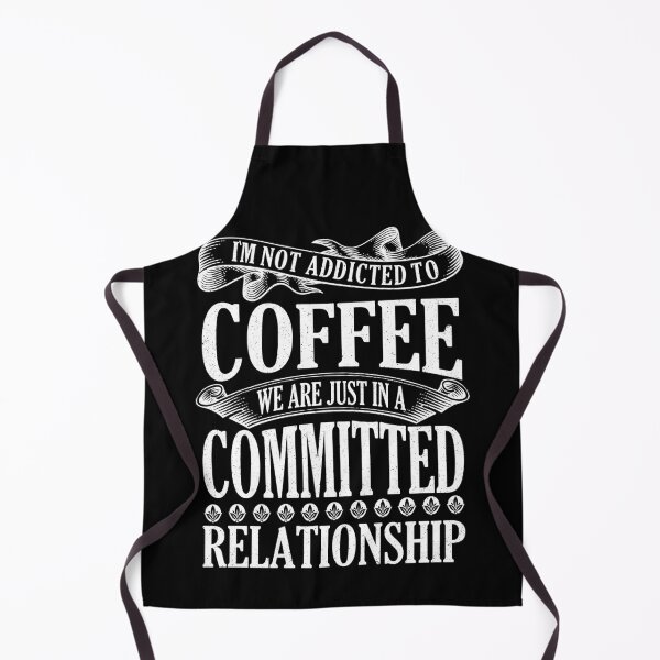Item preview, I'm not Addicted To Coffee We are Just in A Committed Relationship designed and sold by YAHIA-14.
