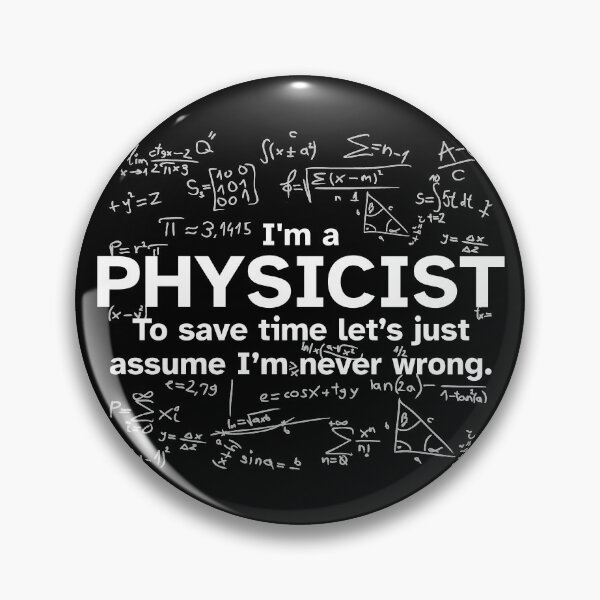 Item preview, I'm a Physicist to save time let's just assume I'm never wrong - Funny Gift Idea for Physicists designed and sold by JulianoZn97.