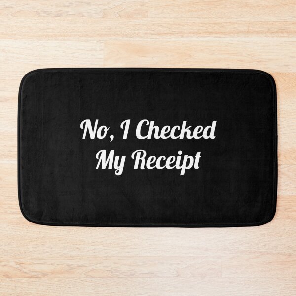 Item preview, No, I Checked My Receipt designed and sold by evokearo.
