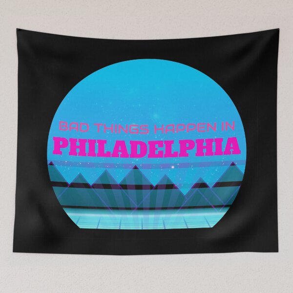 Item preview, Bad Things Happen In Philadelphia designed and sold by ZenCloak.