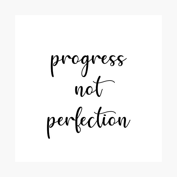 progress not perfection Photographic Print