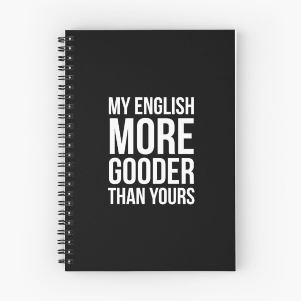 Item preview, My English More Gooder Than Yours designed and sold by evokearo.
