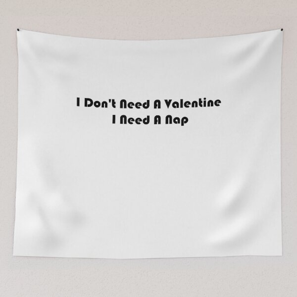 Item preview, I Don't Need A Valentine I Need A Nap designed and sold by TheDevilStore.