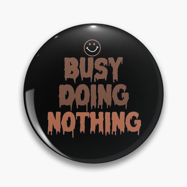 Item preview, BUSY DOING NOTHING designed and sold by First Store.