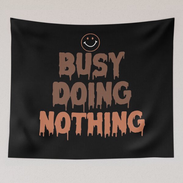 Item preview, BUSY DOING NOTHING designed and sold by First Store.