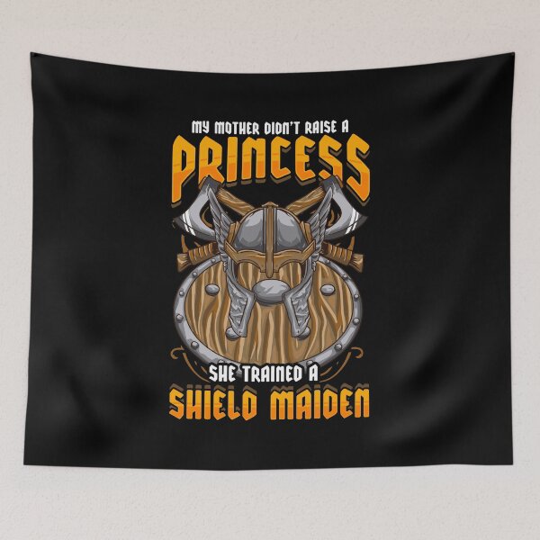 Item preview, My Mother Didn't Raise A Princess Shield Maiden designed and sold by perfectpresents.