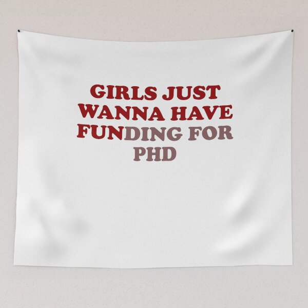 Item preview, Girls just wanna have funding for PHD designed and sold by LimaChippewa.