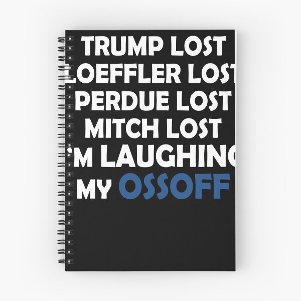 Item preview, Trump lost Loeffler lost Perdue lost Mitch lost I'm laughing my ossoff designed and sold by LimaChippewa.