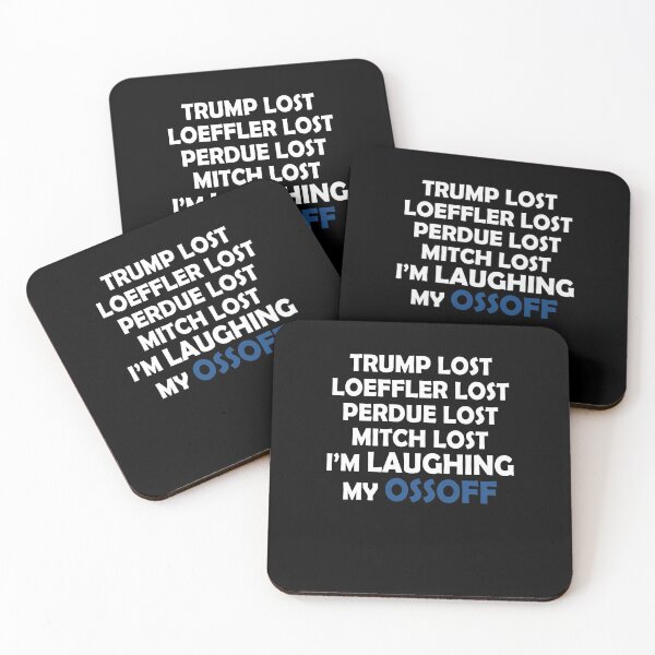 Item preview, Trump lost Loeffler lost Perdue lost Mitch lost I'm laughing my ossoff designed and sold by LimaChippewa.