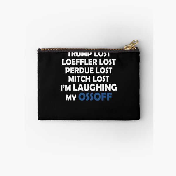 Item preview, Trump lost Loeffler lost Perdue lost Mitch lost I'm laughing my ossoff designed and sold by LimaChippewa.