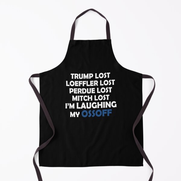 Item preview, Trump lost Loeffler lost Perdue lost Mitch lost I'm laughing my ossoff designed and sold by LimaChippewa.