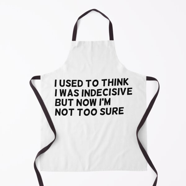 Item preview, I used to think I was indecisive but now Im not too sure, funny designed and sold by stickmeok.