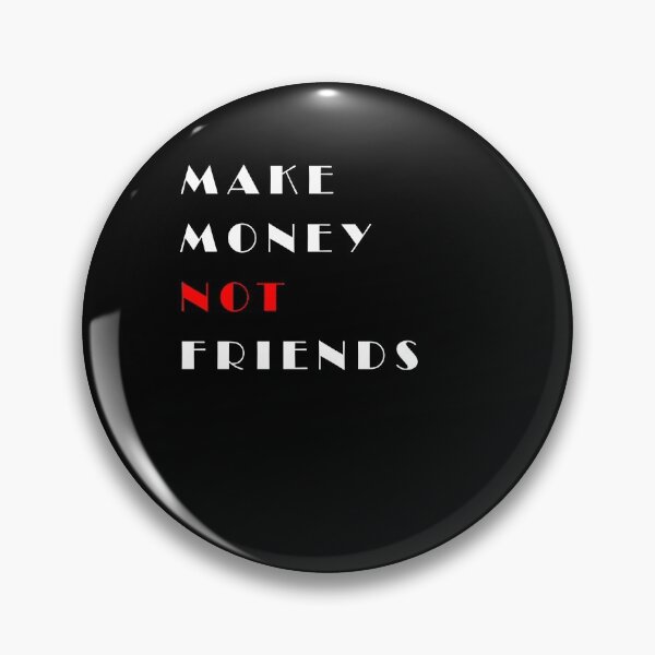 Item preview, Make Money Not Friends designed and sold by Hamadax.